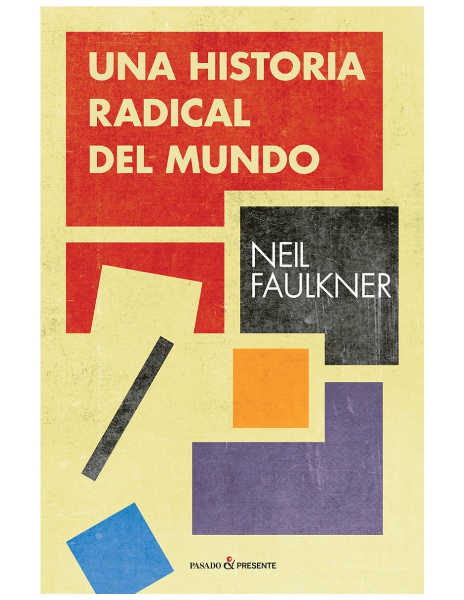 Libro Una Historia Radical Del Mundo De Neil Faulkner Libro Una Historia Radical Del Mundo De Neil Faulkner