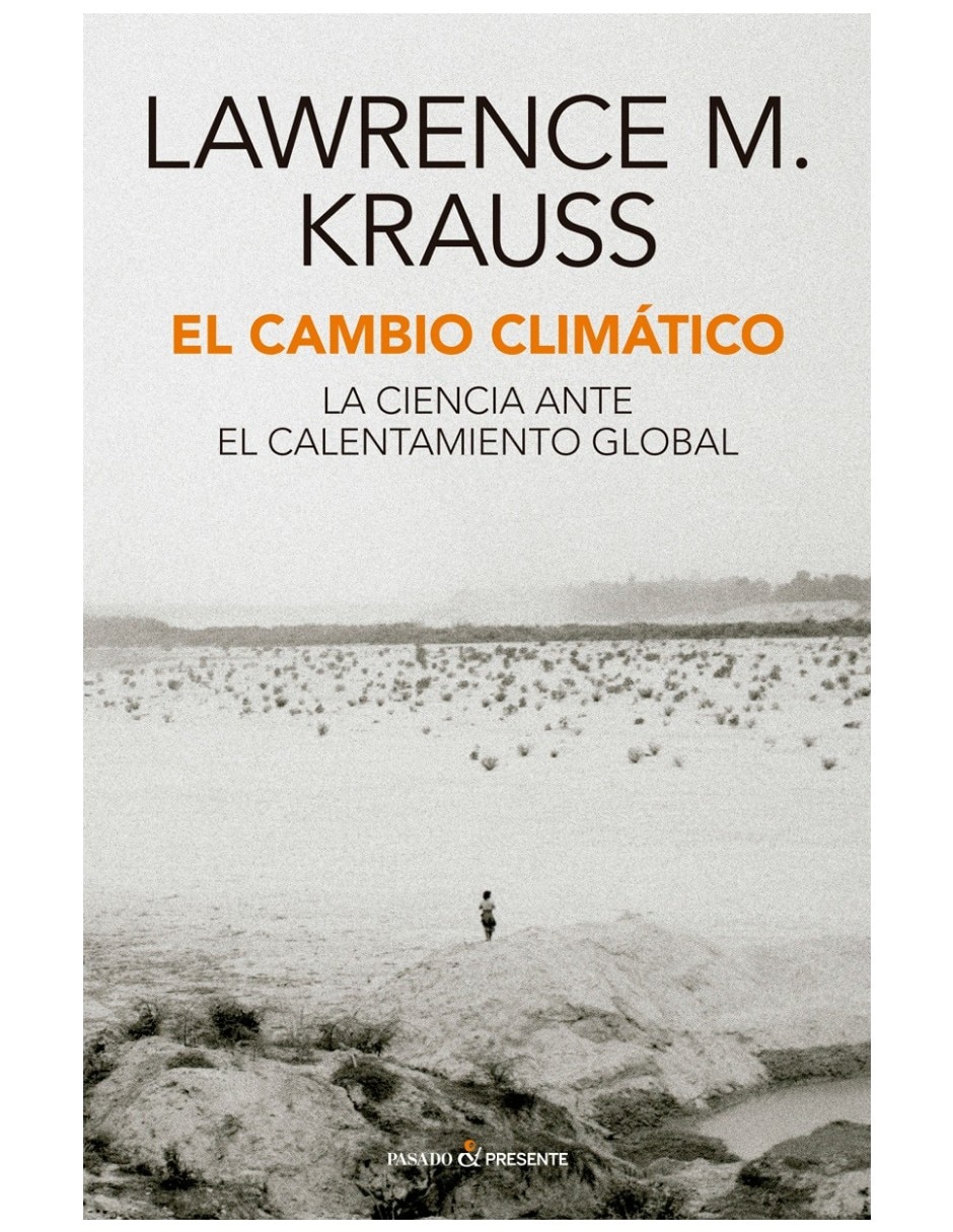 Libro El Cambio Climático La Ciencia Ante El Calentamiento Global De Lawrence M. Kraus Libro El Cambio Climático La Ciencia Ante El Calentamiento Global De Lawrence M. Kraus