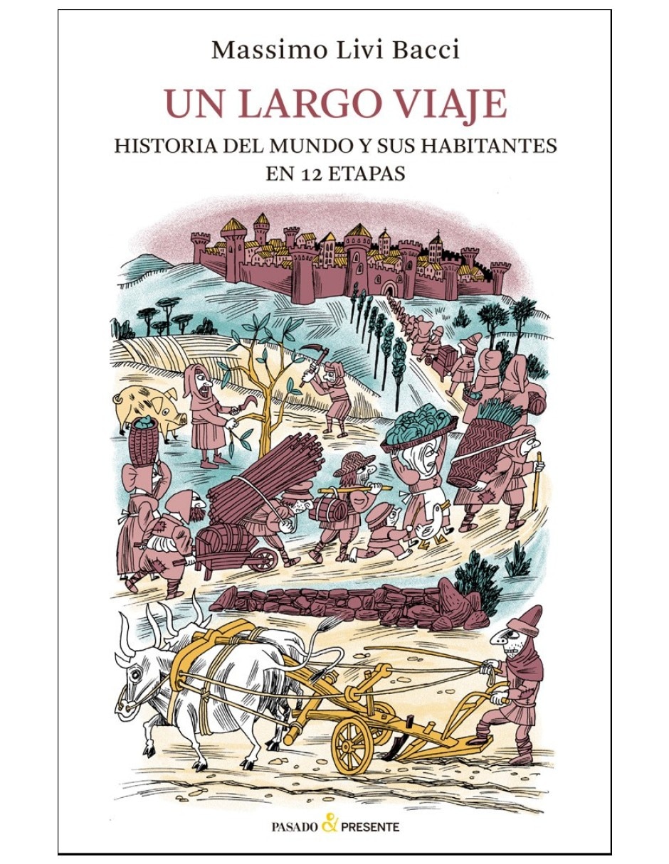 Libro Un Largo Viaje Historia Del Mundo Y Sus Habitantes En 12 Etapas De Massimo Livi Bacci Libro Un Largo Viaje Historia Del Mundo Y Sus Habitantes En 12 Etapas De Massimo Livi Bacci