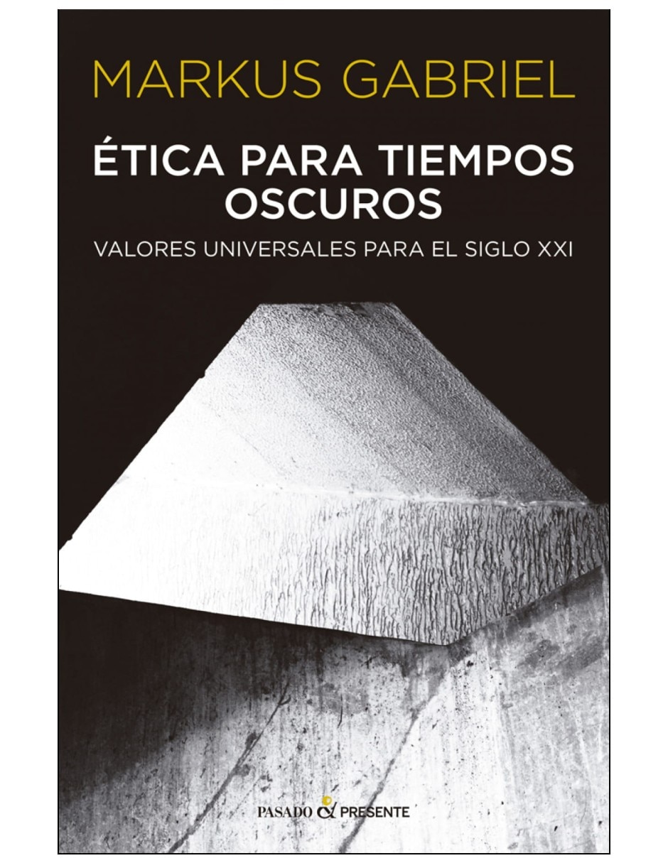 Libro Ética Para Tiempos Oscuros | Valores Universales Para El Siglo Xxi De Markus Gabriel 2
