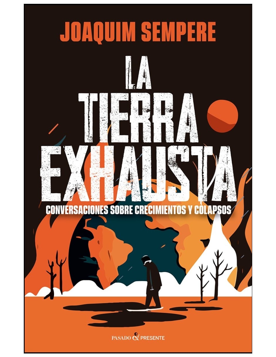 Libro La Tierra Exhausta Conversaciones Sobre Crecimientos Y Colapsos De Joaquim Sempere 2