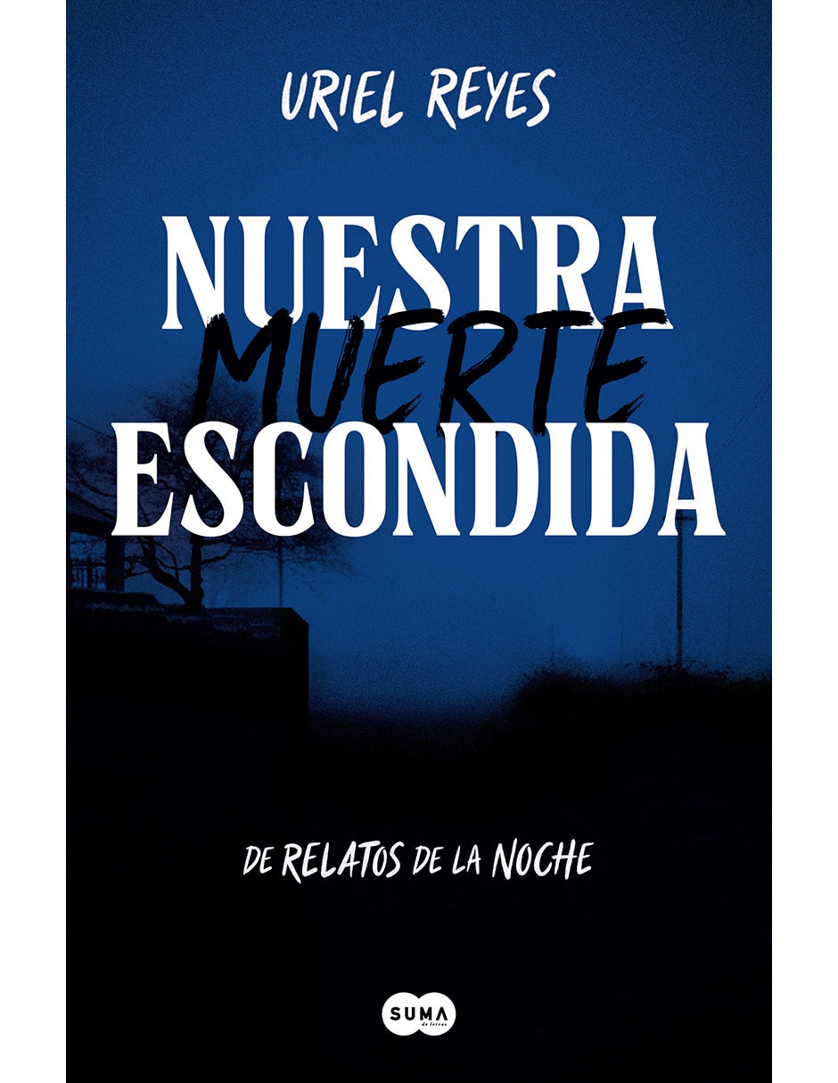 Libro NUESTRA MUERTE ESCONDIDA de URIEL REYES