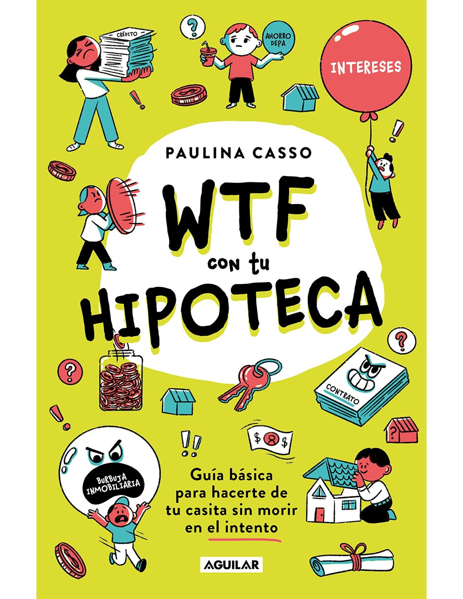 Libro WTF CON TU HIPOTECA de PAULINA CASSO