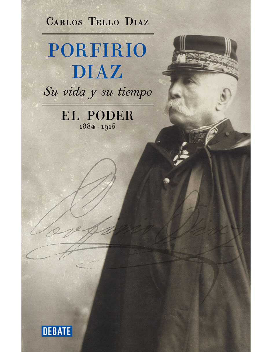 Libro PORFIRIO DÍAZ. SU VIDA Y SU TIEMPO III de CARLOS TELLO DÍAZ Libro PORFIRIO DÍAZ. SU VIDA Y SU TIEMPO III de CARLOS TELLO DÍAZ