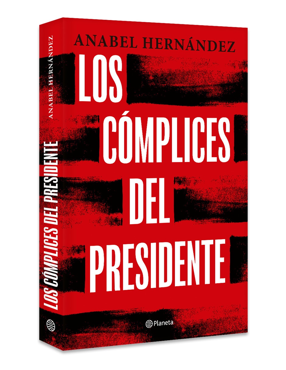 Libro Los Cómplices Del Presidente De Anabel Hernández