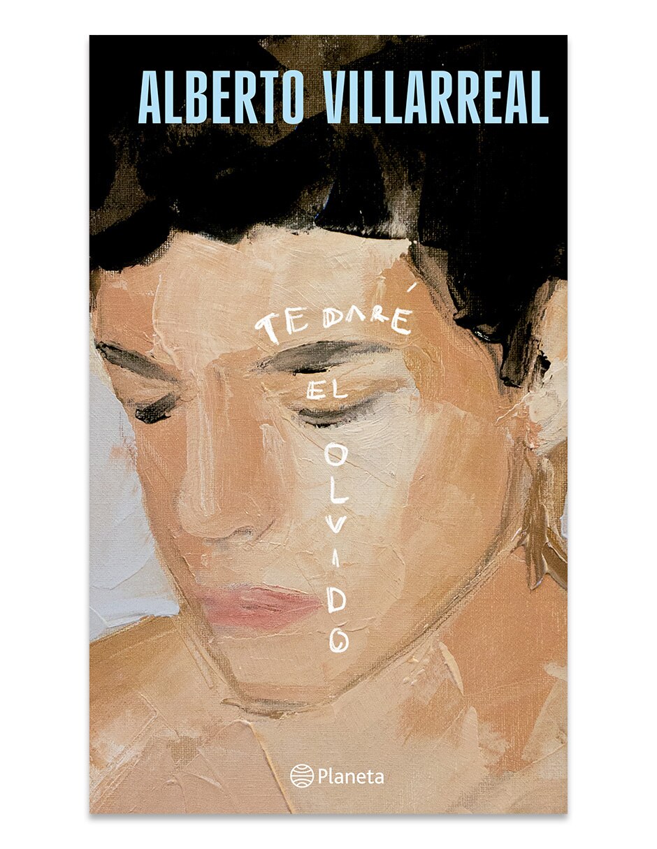 Libro Te Dare El Olvido De Alberto Villarreal