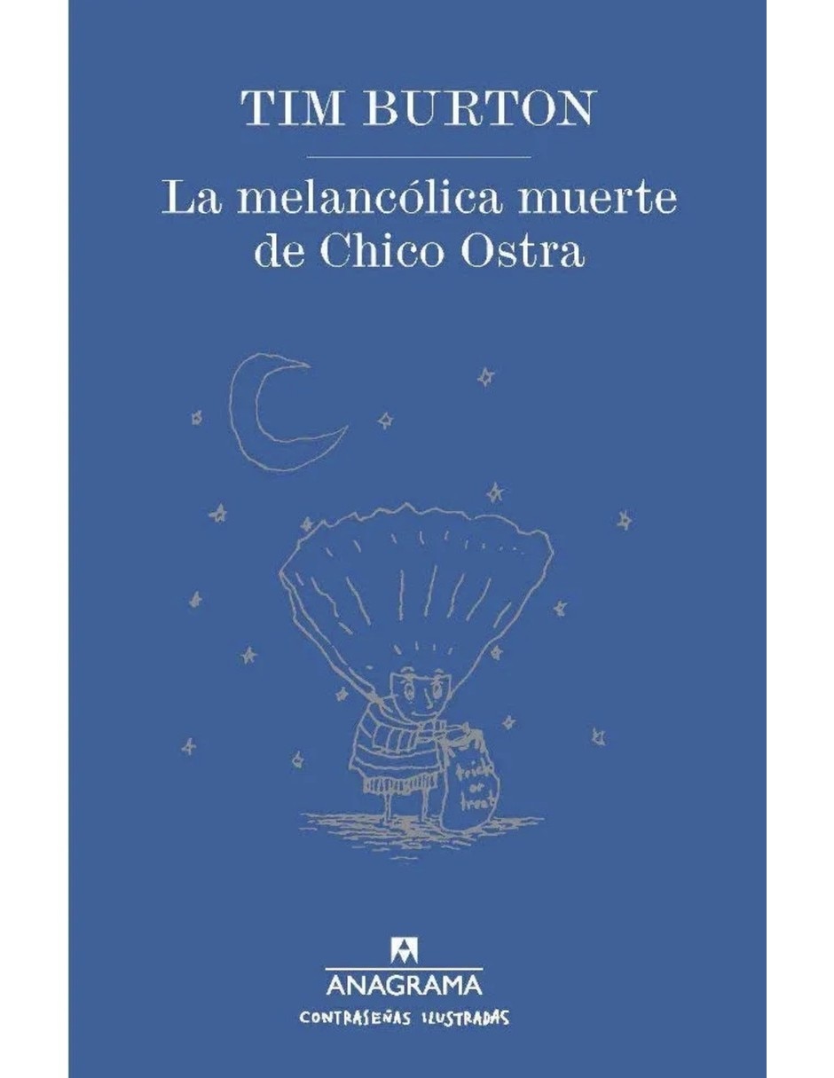 Libro La Melancólica Muerte De Chico Ostra De Burton Tim Libro La Melancólica Muerte De Chico Ostra De Burton Tim