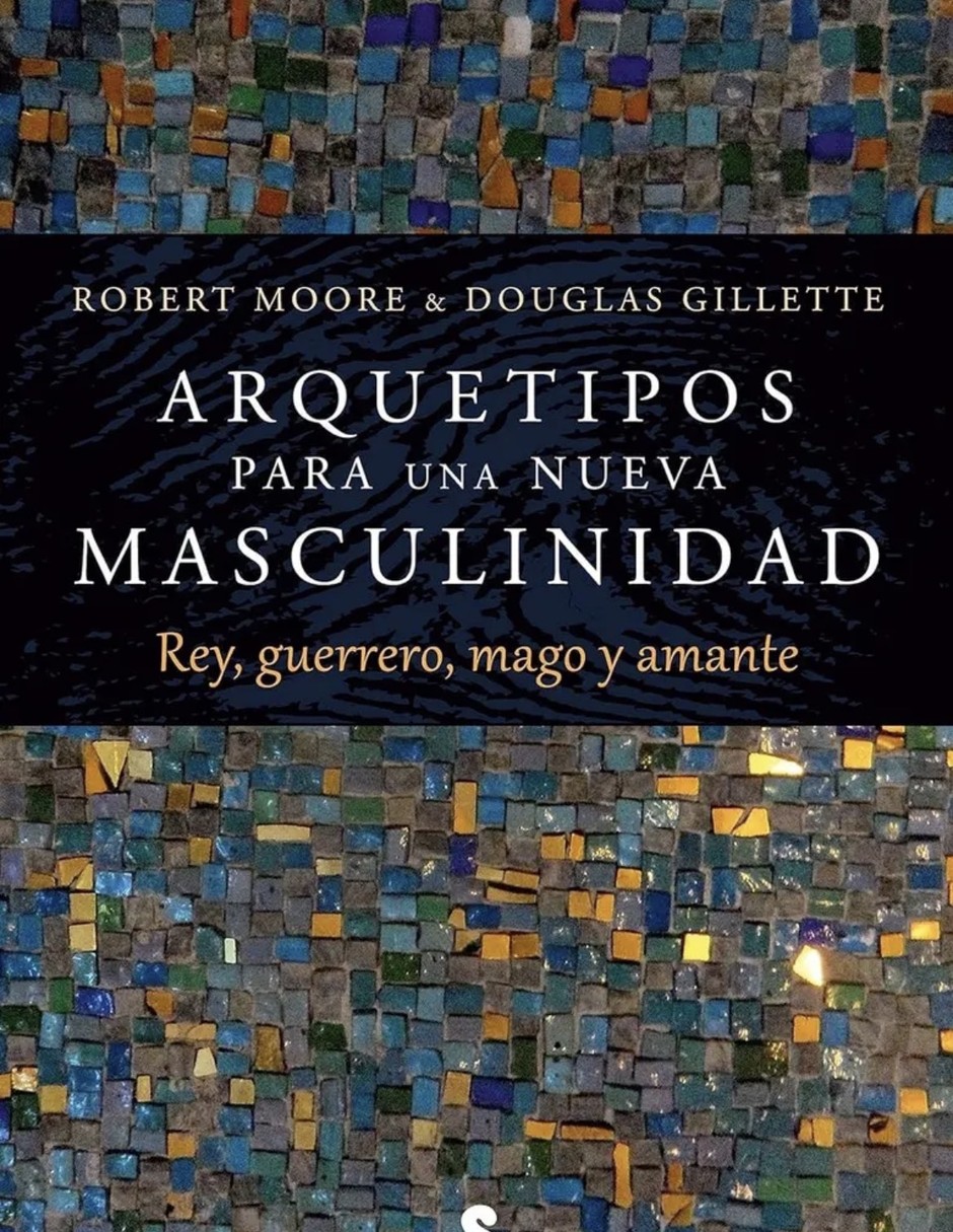 Libro arquetipos para una nueva masculinidad de gillette douglas moore robert Libro arquetipos para una nueva masculinidad de gillette douglas moore robert