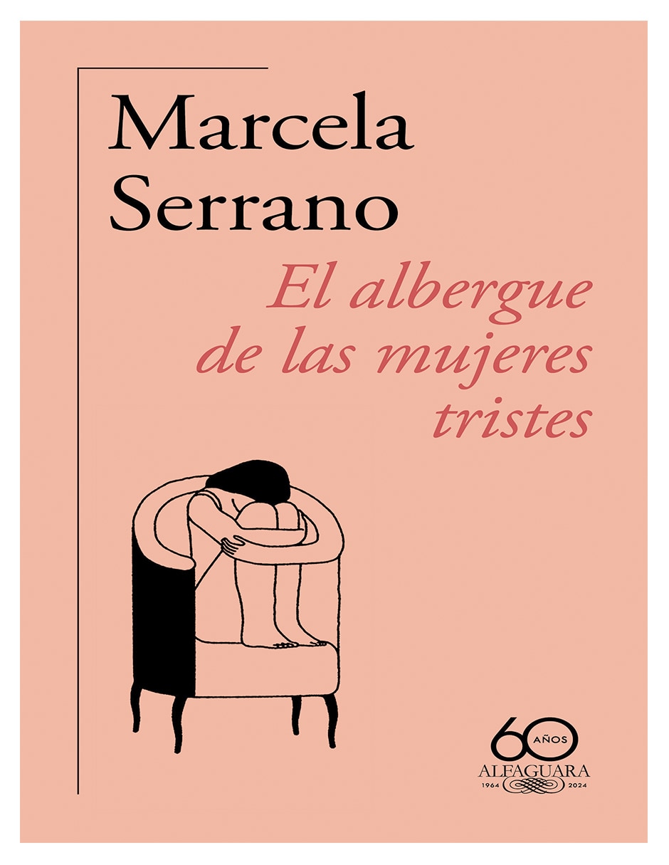 Libro Libro El albergue de las mujeres tristes (60.º aniversario de Alfaguara) de Marcela Serrano Libro Libro El albergue de las mujeres tristes (60.º aniversario de Alfaguara) de Marcela Serrano