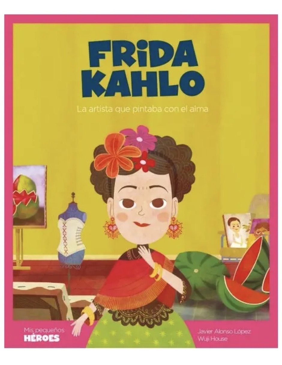 Libro Frida Kahlo - La artista que pintaba con el alma de Javier Alonso López Libro Frida Kahlo - La artista que pintaba con el alma de Javier Alonso López