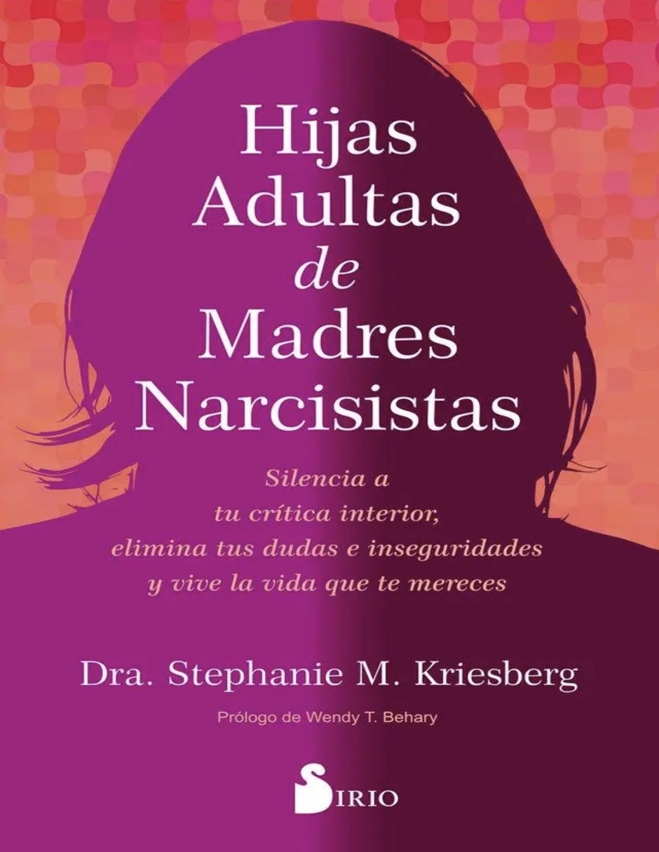 Libro Hijas Adultas De Madres Narcisistas de Kriesberg Stephanie M. Libro Hijas Adultas De Madres Narcisistas de Kriesberg Stephanie M.