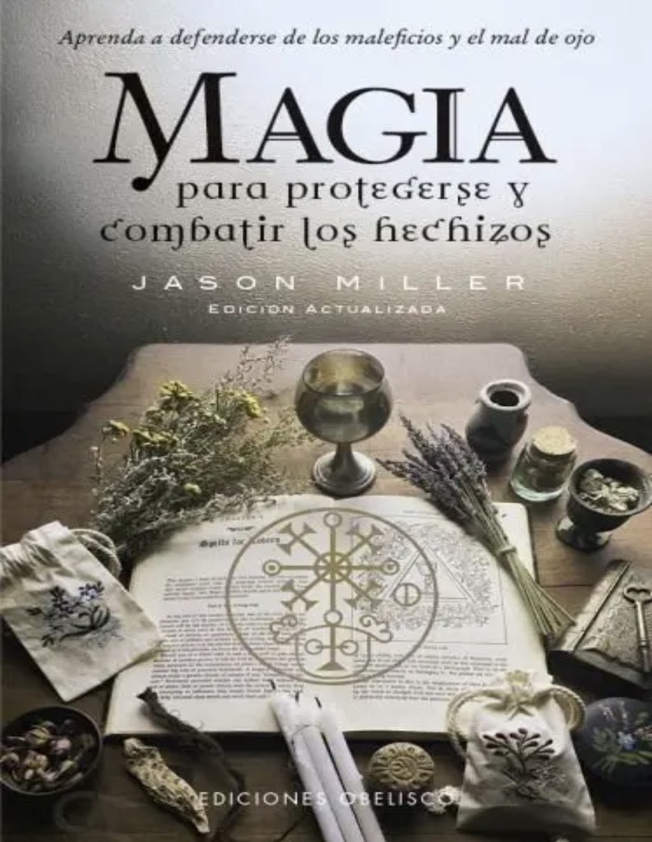 Libro MAGIA PARA PROTEGERSE Y COMBATIR LOS HECHIZOS (N.E.) de MILLER JASON Libro MAGIA PARA PROTEGERSE Y COMBATIR LOS HECHIZOS (N.E.) de MILLER JASON