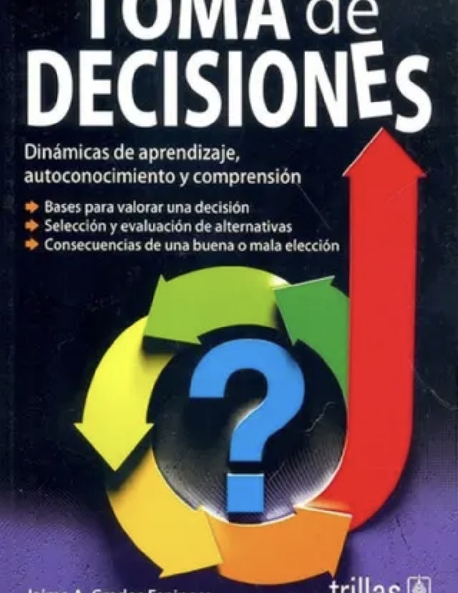 Libro Toma de decisiones dinámicas de aprendizaje autoconocimiento y comprensión de • GRADOS ESPINOSA JAIME A. Libro Toma de decisiones dinámicas de aprendizaje autoconocimiento y comprensión de • GRADOS ESPINOSA JAIME A.