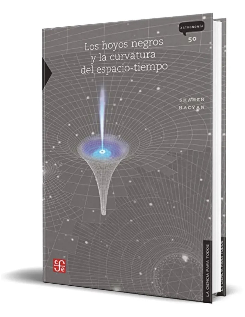 Libro Hoyos Negros Y La Curvatura Del Espacio Tiempo: 50 de Shahen Hacyan Saleryan