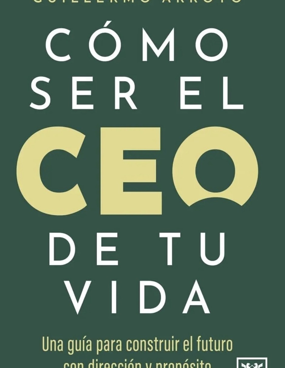 Libro Cómo ser el CEO de tu vida de Arroyo Guillermo Libro Cómo ser el CEO de tu vida de Arroyo Guillermo