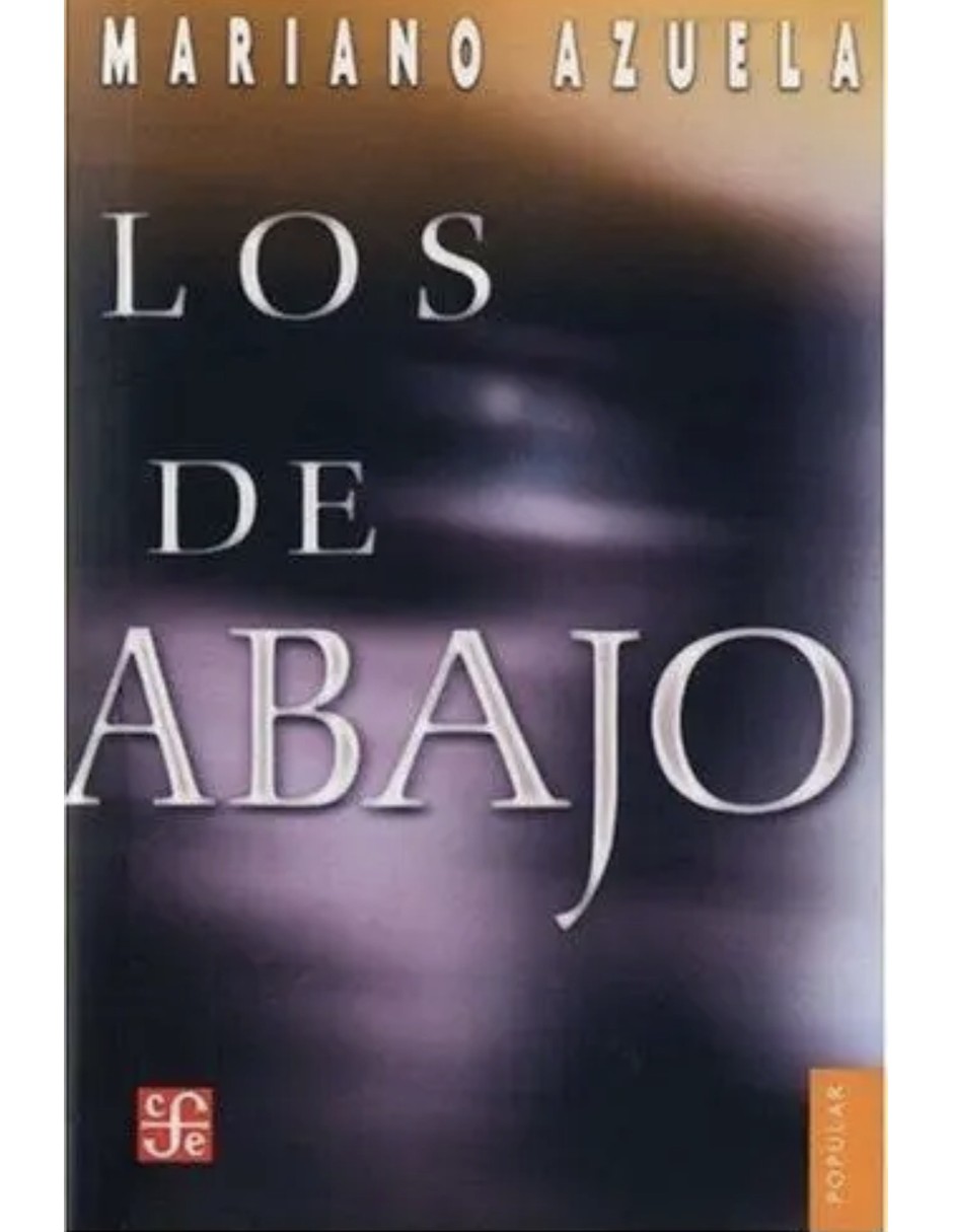 Libro De Abajo Los. Novela De La Revolución Mexicana De Azuela Mariano Libro De Abajo Los. Novela De La Revolución Mexicana De Azuela Mariano