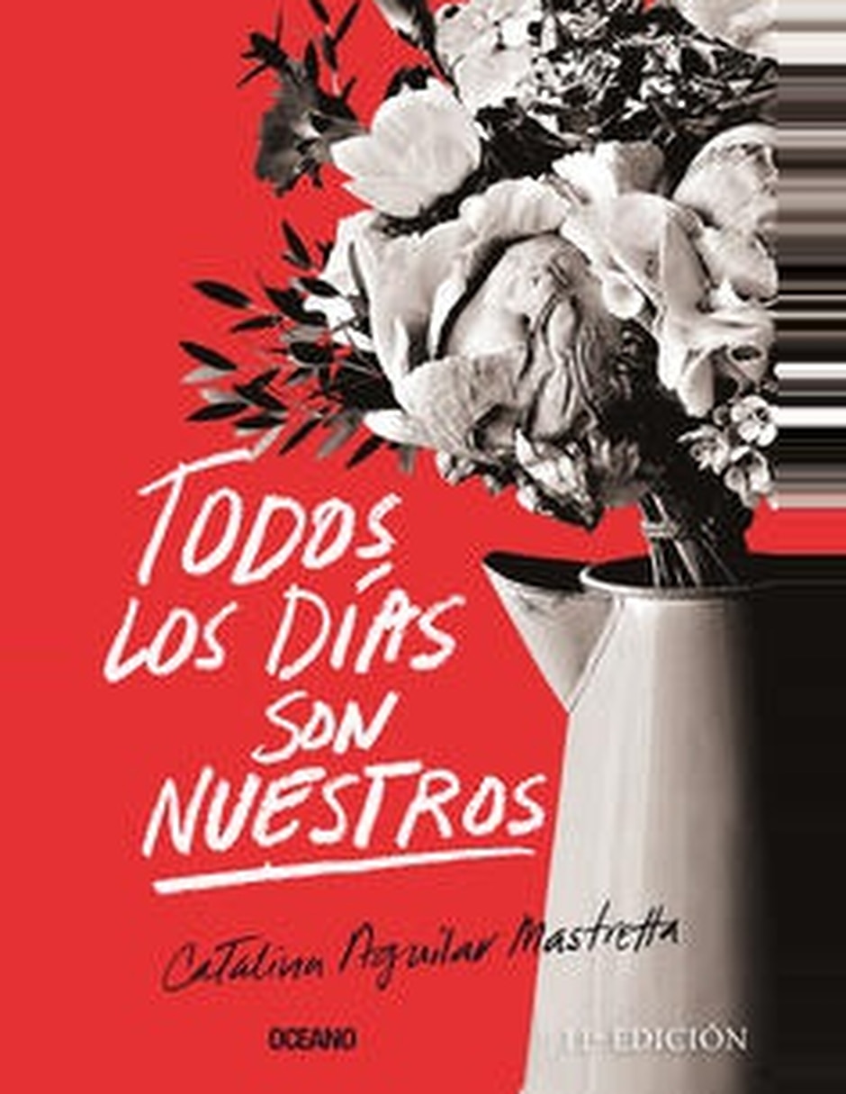 Libro Todos Los Días Son Nuestros De Catalina Aguilar Mastretta Libro Todos Los Días Son Nuestros De Catalina Aguilar Mastretta