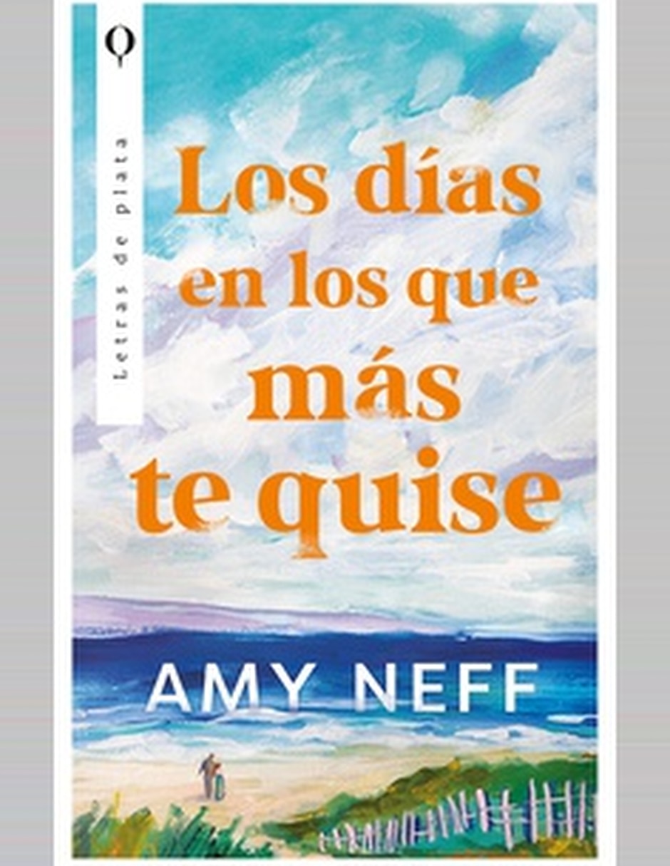 Libro Los Días En Los Que Más Te Quise De Amy Neff Libro Los Días En Los Que Más Te Quise De Amy Neff
