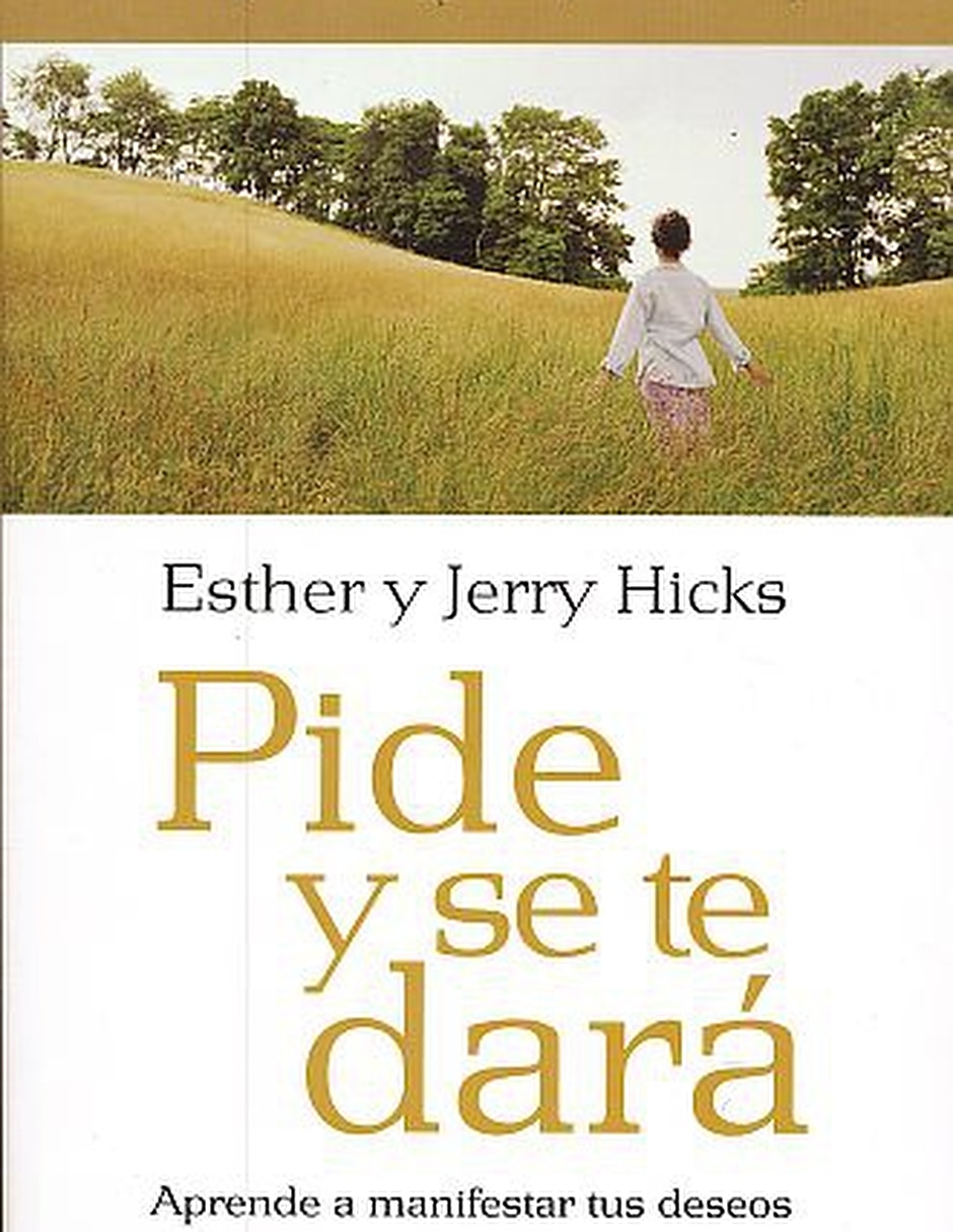 Libro Pide Y Se Te Dará De Esther Hicks Libro Pide Y Se Te Dará De Esther Hicks