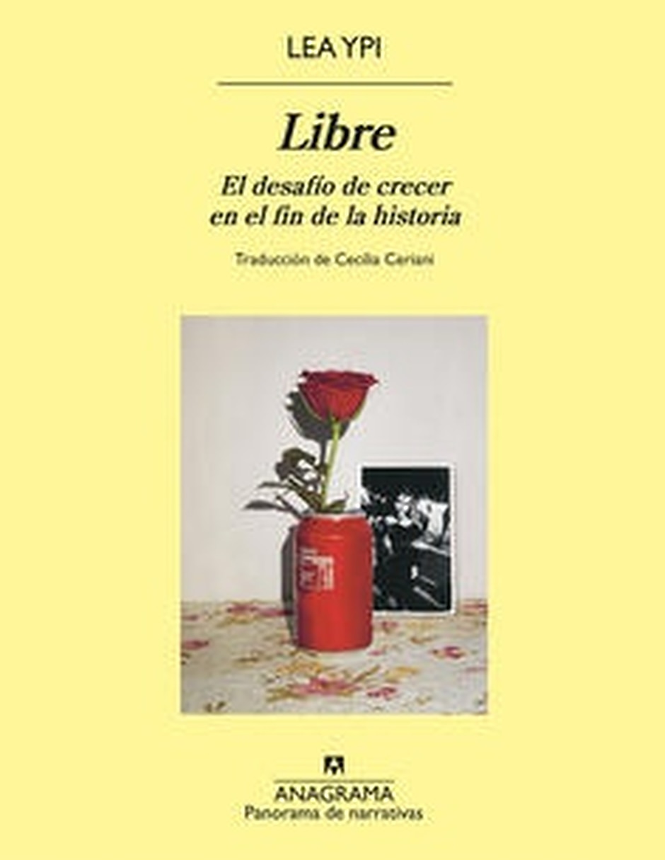 Libro Libre. El Desafío De Crecer En El Fin De La Historia De Lea Ypi Libro Libre. El Desafío De Crecer En El Fin De La Historia De Lea Ypi