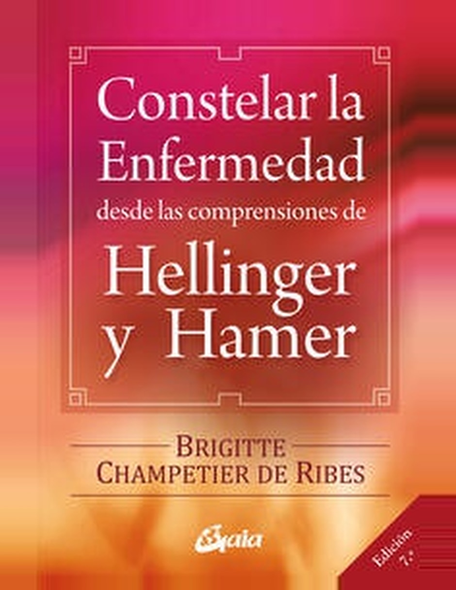 Libro Constelar La Enfermedad Desde Las Comprensiones De Hellinger Y Hamer De Brigitte Champetier De Ribes Libro Constelar La Enfermedad Desde Las Comprensiones De Hellinger Y Hamer De Brigitte Champetier De Ribes