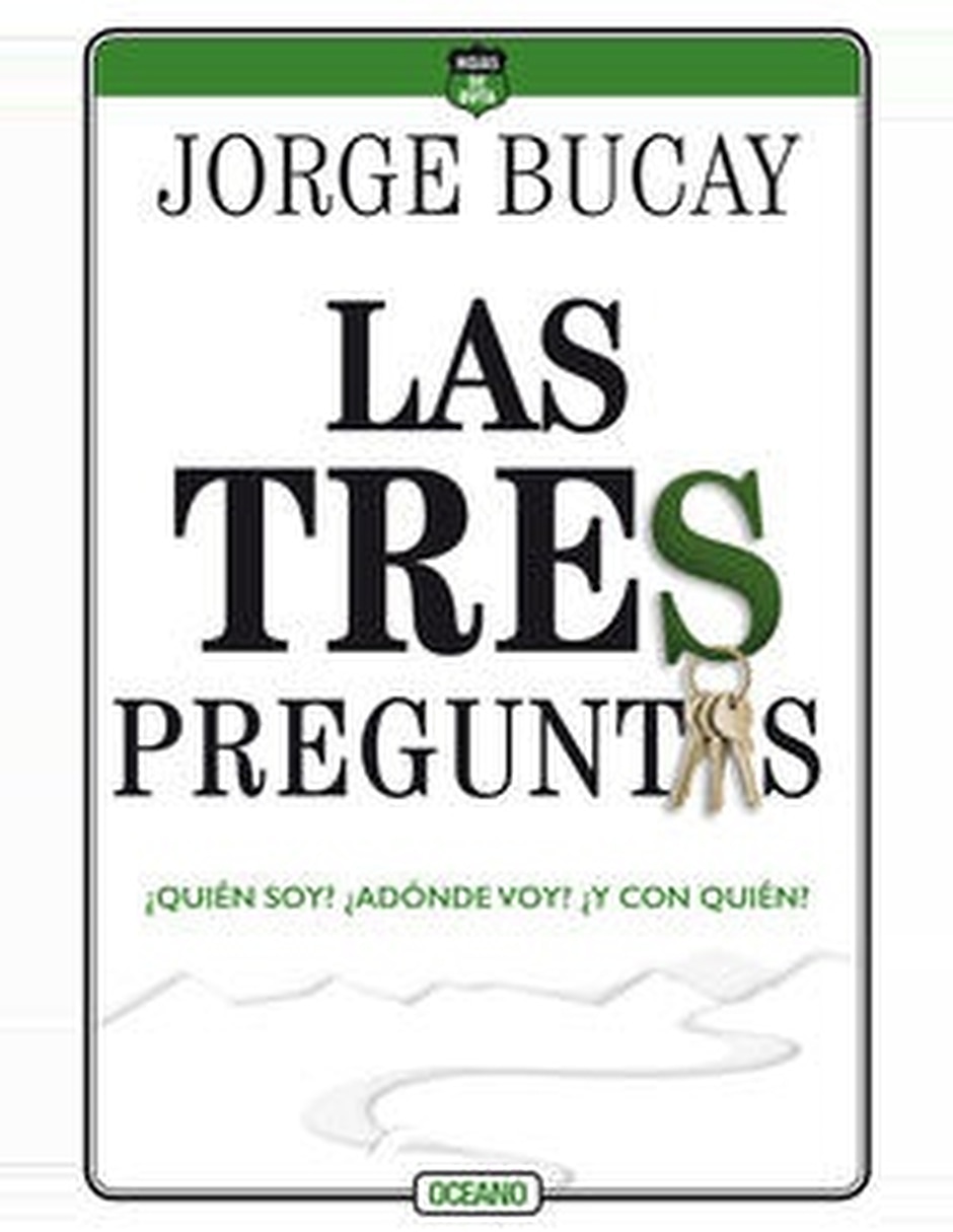 Libro Las Tres Preguntas: ¿Quien Soy? ¿Adonde Voy? ¿Y Con Quien? (Tercera Edición) De Jorge Bucay Libro Las Tres Preguntas: ¿Quien Soy? ¿Adonde Voy? ¿Y Con Quien? (Tercera Edición) De Jorge Bucay