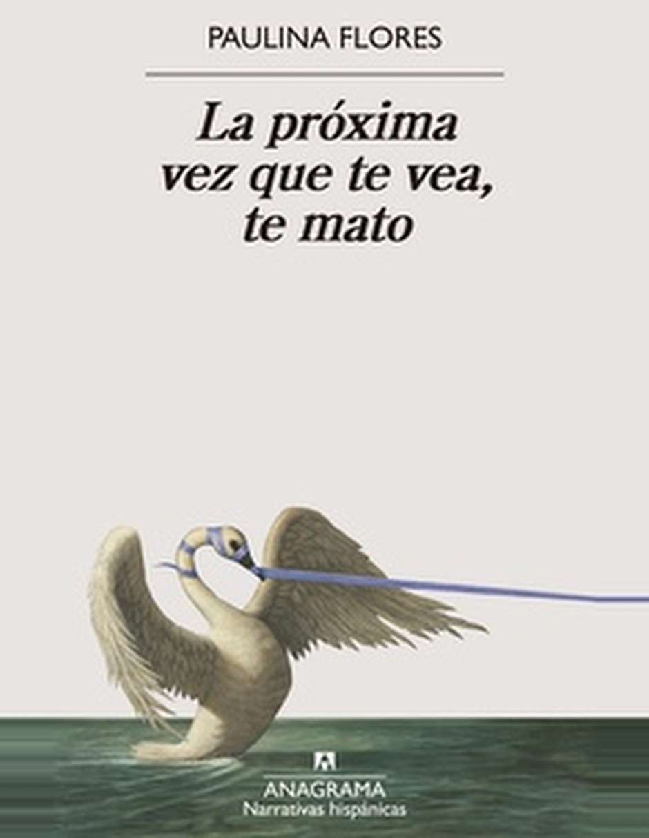 Libro La Próxima Vez Que Te Vea Te Mato De Paulina Flores Libro La Próxima Vez Que Te Vea Te Mato De Paulina Flores