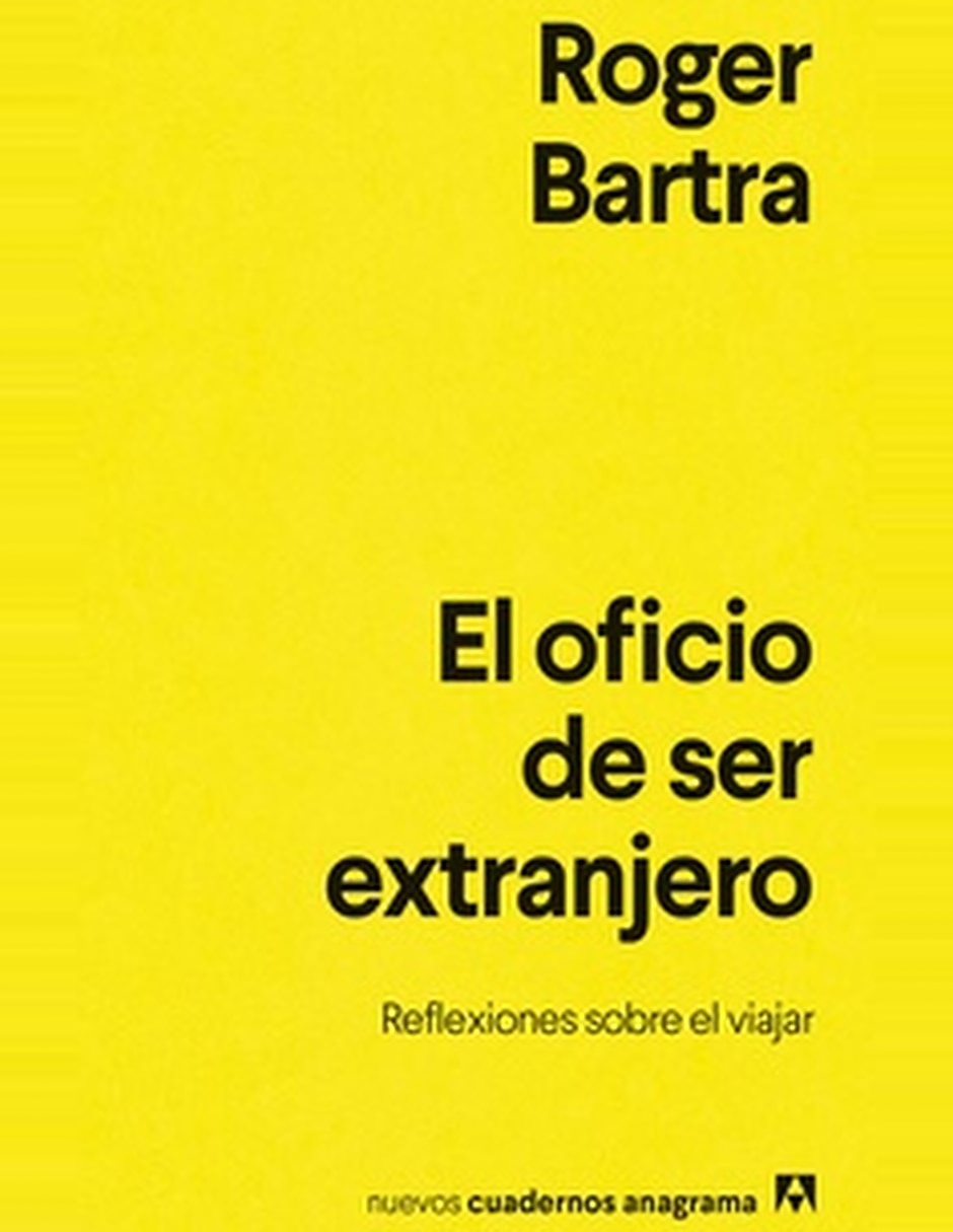 Libro El Oficio De Ser Extranjero De Roger Bartra Libro El Oficio De Ser Extranjero De Roger Bartra