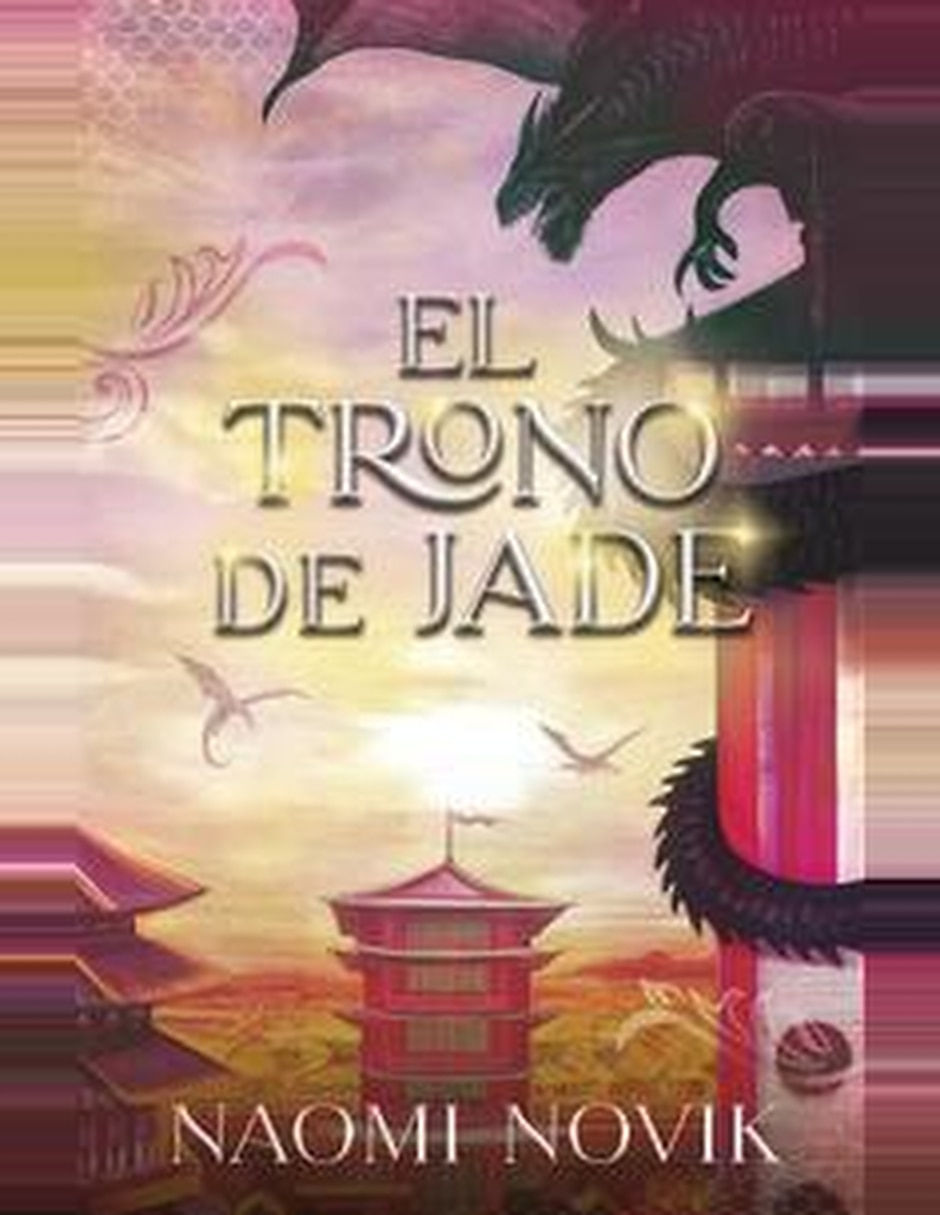 Libro El Trono De Jade De Naomi Novik Libro El Trono De Jade De Naomi Novik