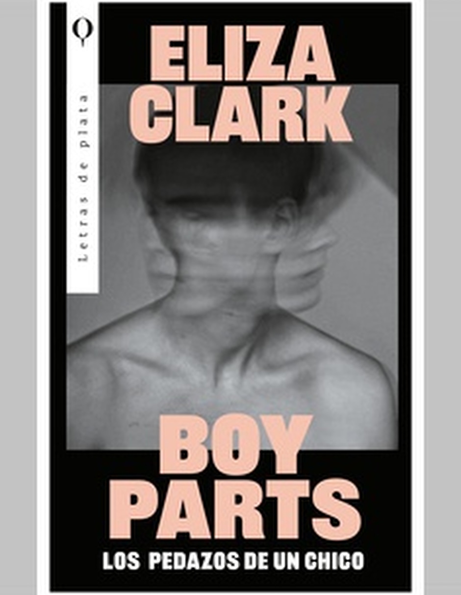 Libro Boys Parts: Los Pedazos De Un Chico De Eliza Clark Libro Boys Parts: Los Pedazos De Un Chico De Eliza Clark