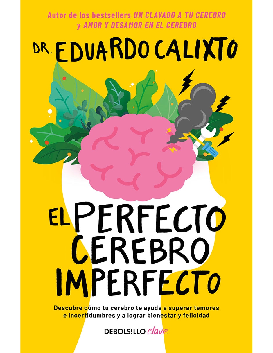 Libro El Perfecto Cerebro Imperfecto De Dr. Eduardo Calixto Libro El Perfecto Cerebro Imperfecto De Dr. Eduardo Calixto