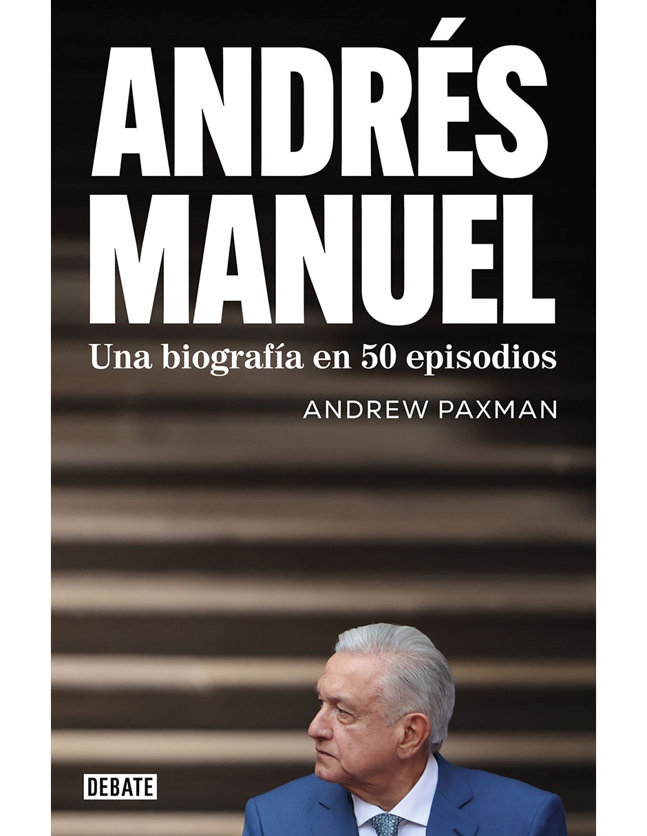 Libro Andres Manuel De Andrew Paxman Libro Andres Manuel De Andrew Paxman